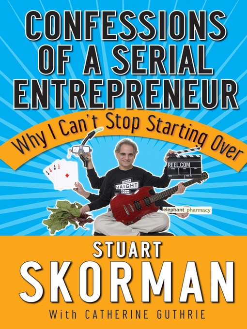 Title details for Confessions of a Serial Entrepreneur by Stuart Skorman - Available